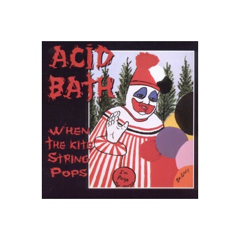 When the Kite String Pops - Acid Bath CD