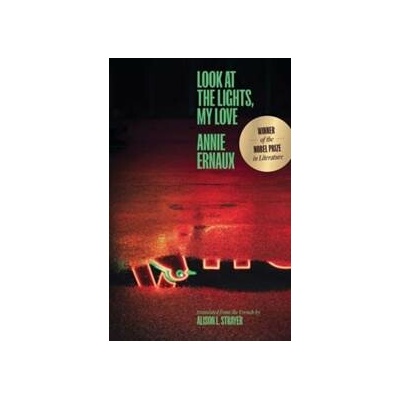 Look at the Lights, My Love - Annie Ernaux