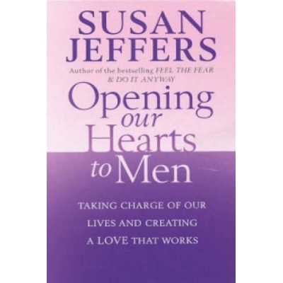 Opening Our Hearts to Men Jeffers Susan