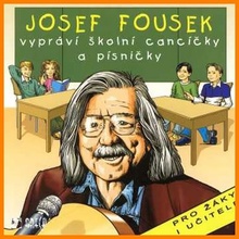 Fousek Josef - Vypráví školní cancíčka a písničky