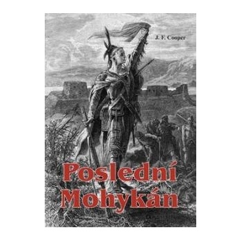 Poslední Mohykán - James Fenimore Cooper