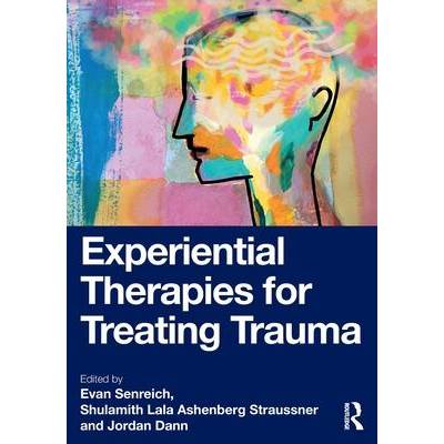 Experiential Therapies for Treating Trauma | Jordan Dann, Shulamith Lala Ashenberg Straussner