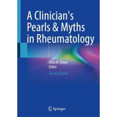 A Clinicians Pearls & Myths in Rheumatology - John H. Stone