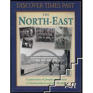 Discover Times Past: The North-East - A panorama of people and places in Northumbria and the Borders (ISBN: 9781847462602)