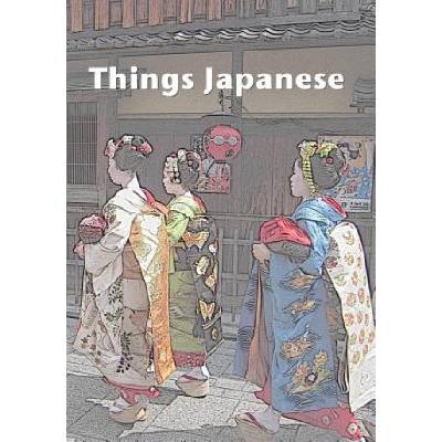 Things Japanese: A collection of short stories | Stefan Chiarantano, Stefan Chiarantano