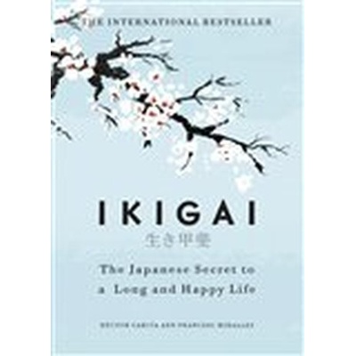 Ikigai : The Japanese secret to a long and hapHĂ©ctor GarcĂa, Francesc Mira