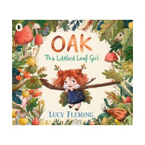 Oak, the Littlest Leaf Girl | Lucy Fleming (ISBN: 9781529523201)