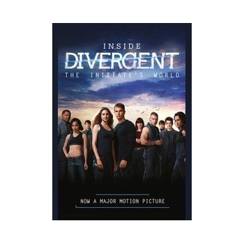 Inside Divergent: The Initiate's World - Veronica Roth