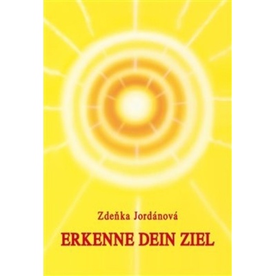 Erkenne dein Ziel - Zdeňka Jordánová