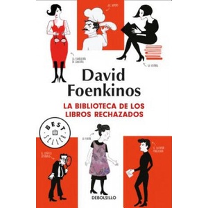 LA BIBLIOTECA DE LOS LIBROS RECHAZADOS | David Foenkinos (ISBN: 9788466343282)