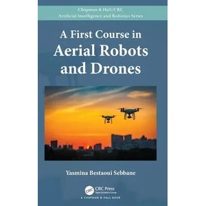 First Course in Aerial Robots and Drones | Bestaoui Sebbane, Yasmina (ISBN: 9780367631383)