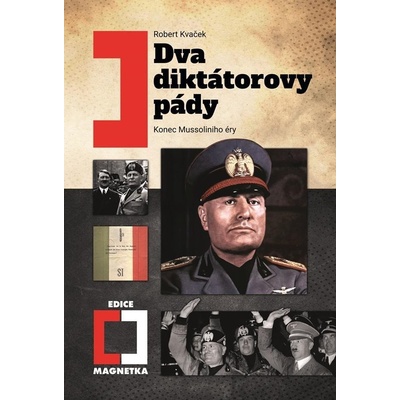 Dva diktátorovy pády - Konec Mussoliniho éry - Robert Kavček