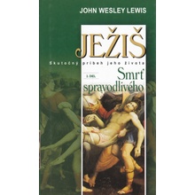 Ježiš 3. diel - Smrť spravodlivého - J.W. Lewis