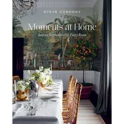 Moments at Home: How to Create Your Stylish Home | Steve Cordony