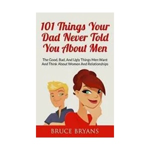 101 Things Your Dad Never Told You About Men | Bruce Bryans (ISBN: 9781507821756)