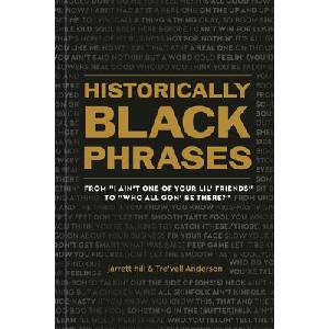 Historically Black Phrases: From I Ain't One of Your Lil' Friends to Who All Gon' Be There? | Tre'vell Anderson (ISBN: 9781984861719)