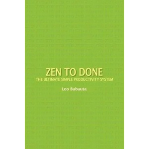 Zen to Done: The Ultimate Simple Productivity System | Leo Babauta (2011)