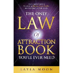 The Only Law of Attraction Book You'll Ever Need | Layla Moon (ISBN: 9781959081067)