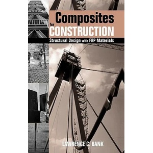 Composites for Construction - Structural Design with FRP Materials | Lawrence C. Bank (ISBN: 9780471681267)