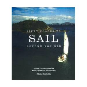 Fifty Places to Sail Before You Die | Chris Santella (ISBN: 9781584795674)