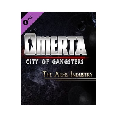 Omerta: City of Gangsters The Arms Industry
