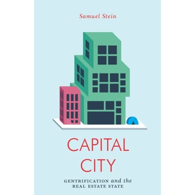 Capital City - Gentrification and the Real Estate State Stein SamuelPaperback
