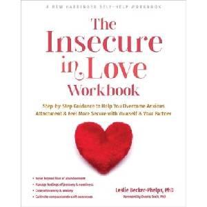 The Insecure in Love Workbook: Step-By-Step Guidance to Help You Overcome Anxious Attachment and Feel More Secure with Yourself and Your Partner (ISBN: 9781648482175)