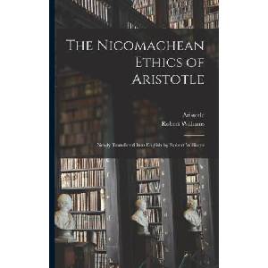 The Nicomachean Ethics of Aristotle: Newly Translated Into English by Robert Williams | Robert Williams (ISBN: 9781019234501)