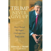 Never give up - D. Trump