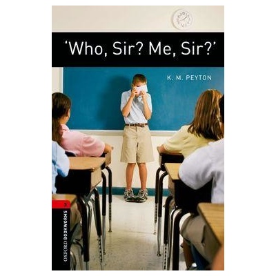 Who, Sir? Me, Sir? - K. M. Peyton Retold by Diane Mowat