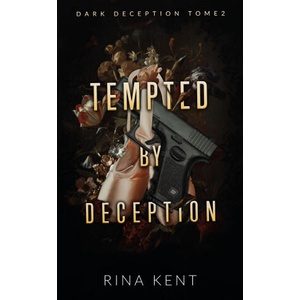 Tempted by deception (Dark Deception #2) - mariage, mafia, bratva & dark romance (2023)