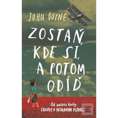 Zostaň, kde si, a potom odíď - John Boyne