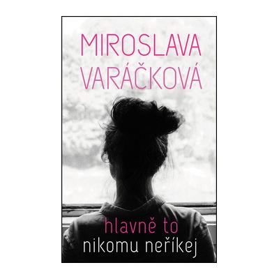 Hlavně to nikomu neříkej