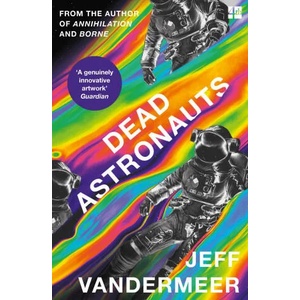 Dead Astronauts | Jeff VanderMeer (ISBN: 9780008375362)