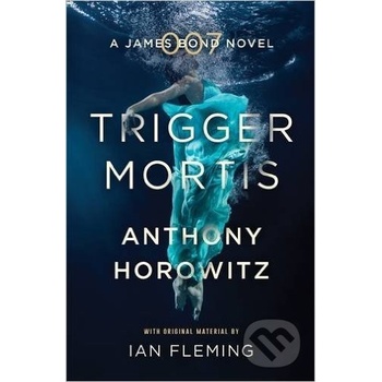 Trigger Mortis - Anthony Horowitz