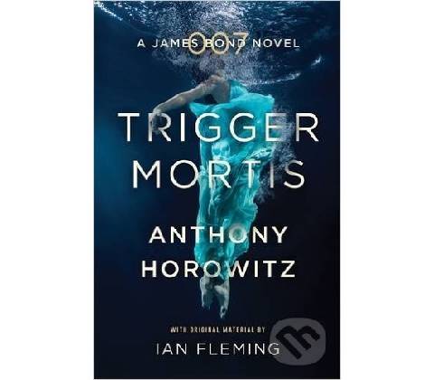 Trigger Mortis - Anthony Horowitz