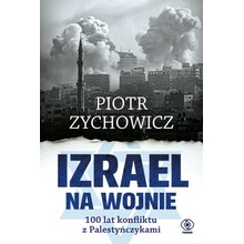 Izrael na wojnie. 100 lat konfliktu z Palestyńczykami