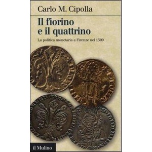 Il fiorino e il quattrino. La politica monetaria a Firenze nel Trecento | Carlo M. Cipolla (ISBN: 9788815247476)