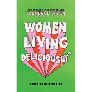 Women Living Deliciously | GIVEN FLORENCE (ISBN: 9781668067123)