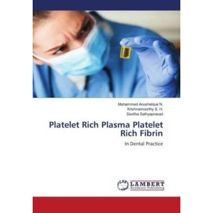 Platelet Rich Plasma Platelet Rich Fibrin | Krishnamoorthy S. H. , Savitha Sathyaprasad (ISBN: 9786205501696)