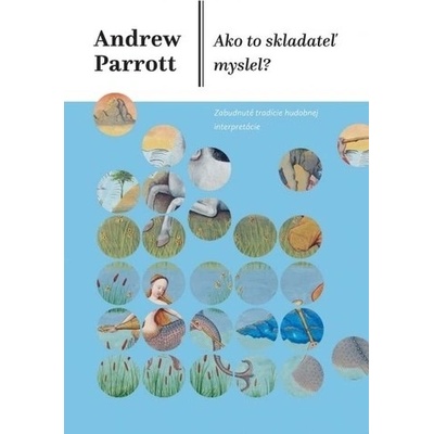 Ako to skladateľ myslel? - Andrew Parrott