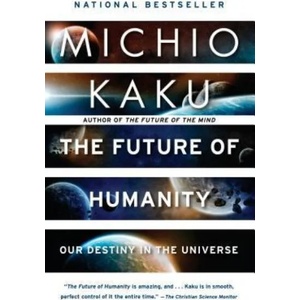The Future of Humanity: Our Destiny in the Universe | Michio Kaku (ISBN: 9780525434542)