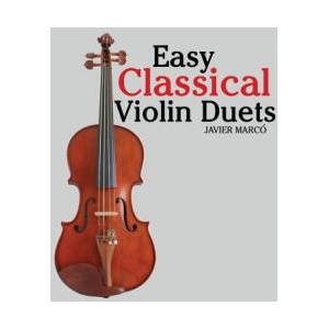 Easy Classical Violin Duets: Featuring Music of Bach, Mozart, Beethoven, Vivaldi and Other Composers (ISBN: 9781463575175)