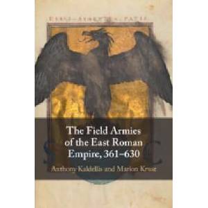 The Field Armies of the East Roman Empire, 361-630 | Anthony Kaldellis, Marion Kruse (ISBN: 9781009296939)