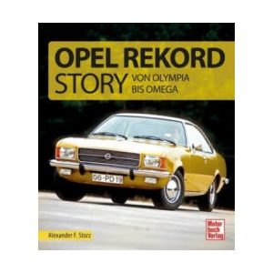 Die Opel Rekord Story | Alexander Franc Storz (ISBN: 9783613045873)