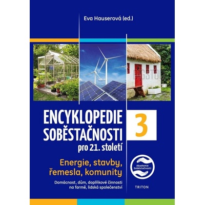 Encyklopedie soběstačnosti pro 21. století 3. díl - Energie, stavby, řemesla, komunity - Hauserová Eva