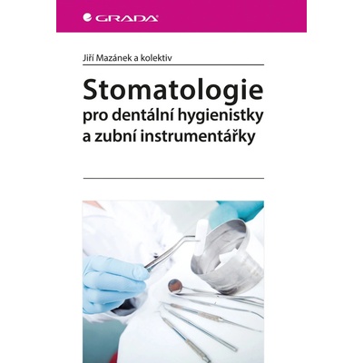 Stomatologie pro dentální hygienistky - Mazánek a kolektív