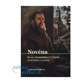Novéna ke sv. Františkovi z Pauly, světci lásky a zázraků - Kolaříková Lenka