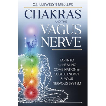 Chakras and the Vagus Nerve: Tap Into the Healing Combination of Subtle Energy & Your Nervous System