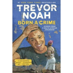 Born a Crime | Trevor Noah (ISBN: 9780399588174)